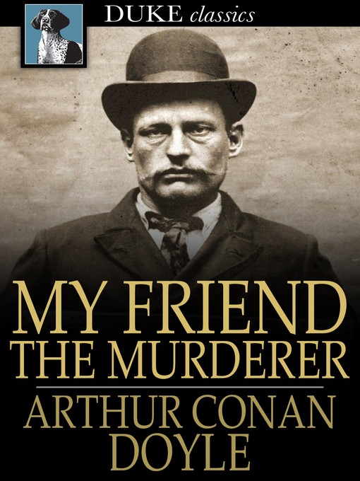 Title details for My Friend the Murderer by Arthur Conan Doyle - Available